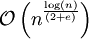 \mathcal{O}\left(n^{\frac{\log(n)}{(2+e)}}\right)
