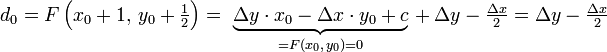 \textstyle d_0 = F\left(x_0+1,\,y_0+\frac{1}{2}\right) =\ \underbrace{\Delta y \cdot x_0 - \Delta x \cdot y_0 + c}_{=F(x_0,\,y_0)=0}\,+\,\Delta y - \frac{\Delta x}{2} = \Delta y - \frac{\Delta x}{2}