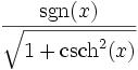  \,\frac{\sgn(x)}{ \sqrt{1+\operatorname{csch}^2(x)}} 