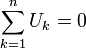 
\sum_{k=1}^n U_k = 0
