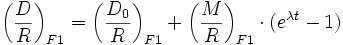  \left(\frac{D}{R}\right)_{F1} = \left(\frac{D_{0}}{R}\right)_{F1} + \left(\frac{M}{R}\right)_{F1} \cdot (e^{\lambda t}-1) 