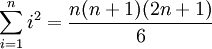 \sum_{i=1}^n i^2 = \frac{n(n+1)(2n+1)}{6}