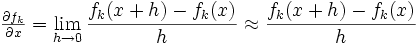  
  \tfrac{\partial f_k}{\partial x} = \lim_{h\to 0} \frac{f_k(x+h)-f_k(x)}{h}  \approx \frac{f_k(x+h)-f_k(x)}{h}
