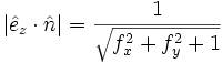 \left| \hat{e}_z \cdot \hat{n} \right| = \frac{1}{\sqrt{f_{x}^{2} + f_{y}^{2} + 1}}
