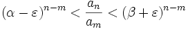 (\alpha-\varepsilon)^{n-m}&amp;lt;\frac{a_n}{a_m}&amp;lt;(\beta+\varepsilon)^{n-m}