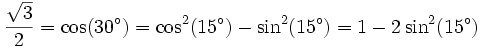 \frac{\sqrt{3}}{2}=\cos(30^\circ)=\cos^2(15^\circ)-\sin^2(15^\circ)=1-2\sin^2(15^\circ)