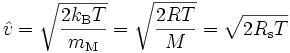 \hat{v} = {\sqrt{\frac{2 k_\mathrm{B} T}{m_\text{M}}}} = \sqrt{\frac{2 R T}{M}} = \sqrt{2 R_\text{s} T}