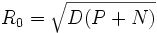 R_0=\sqrt{D(P+N)}