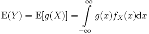 \operatorname{E}(Y) = \operatorname{E}[g(X)] = \int\limits_{-\infty}^{\infty}g(x)f_{X}(x)\operatorname{d}x