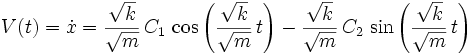 V(t) = \dot{x} = \frac{\sqrt{k}}{\sqrt{m}} \, C_1 \, \cos {\left( \frac{\sqrt{k}}{\sqrt{m}} \, t \right)} - \frac{\sqrt{k}}{\sqrt{m}} \, C_2 \, \sin {\left( \frac{\sqrt{k}}{\sqrt{m}} \, t \right)}