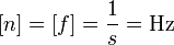 [n]=[f]=\frac{1}{s}=\mathrm{Hz}