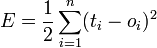 E={1\over2} \sum^{n}_{i=1} (t_{i}-o_{i})^{2}