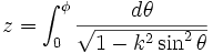 z=\int_0^\phi \frac{d\theta} {\sqrt {1-k^2 \sin^2 \theta}} 