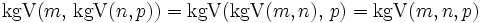 \operatorname{kgV}(m,\,\operatorname{kgV}(n,p)) = \operatorname{kgV}(\operatorname{kgV}(m,n),\,p) = \operatorname{kgV}(m,n,p)