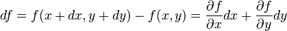 df = f(x + dx , y + dy) - f(x,y) = \frac{\partial f}{\partial x}dx + \frac{\partial f}{\partial y}dy