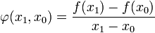 \varphi(x_1,x_0) = \frac{f(x_1)-f(x_0)}{x_1-x_0}