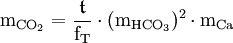 \mathrm{m_{CO_2} = \frac{\mathfrak{t}}{{f_T}} \cdot (m_{HCO_3})^2 \cdot m_{Ca}}