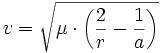  v = \sqrt{\mu \cdot \left(\frac{2}{r} - \frac{1}{a} \right) }