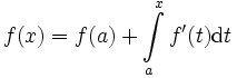  f(x) = f(a) + \int\limits_a^x f'(t) \mathrm{d}t 