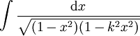 \int \frac {\mathrm dx}{\sqrt{(1 - x^2)(1 - k^2x^2)}}