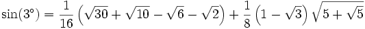 \sin(3^\circ) =
\frac{1}{16} \left(\sqrt{30} + \sqrt{10} - \sqrt{6} - \sqrt{2} \right)
+\frac{1}{8} \left(1 - \sqrt{3} \right) \sqrt{5 + \sqrt{5}}
