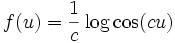 f(u) = \frac 1 c \log\cos( cu)