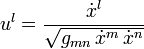 u^l = \frac{\dot{x}^l}{\sqrt{g_{mn}\,\dot{x}^m \,\dot{x}^n}}