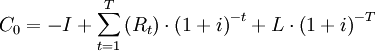 C_0 = -I+\sum_{t=1}^T \left(R_t\right)\cdot\left( 1+i \right)^{-t} +L\cdot\left( 1+i \right)^{-T}