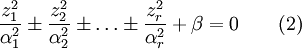 \frac {z_1^2} {\alpha_1^2} \pm \frac {z_2^2} {\alpha_2^2} \pm \dots \pm \frac {z_{r}^2} {\alpha_{r}^2} + \beta = 0 \qquad (2)