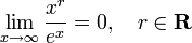 \lim_{x\to\infty}\frac{x^r}{e^x} = 0,\quad r\in\mathbf{R}