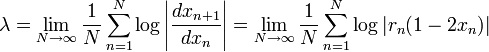 \lambda = \lim_{N \rightarrow \infty} {1 \over N} \sum_{n = 1}^N \log \left|{dx_{n+1} \over dx_n}\right| = \lim_{N \rightarrow \infty} {1 \over N} \sum_{n = 1}^N \log |r_n (1 - 2x_n)|