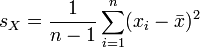 s_X=\frac{1}{n-1}\sum_{i=1}^n (x_i-\bar{x})^2