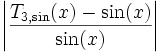 \left|\frac{T_{3,\sin}(x)-\sin(x)}{\sin(x)}\right|