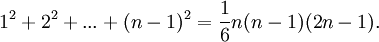 1^2 + 2^2 + ... + (n-1)^2 = {1\over 6} n (n-1) (2n -1).