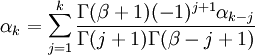 \alpha_k=\sum_{j=1}^{k} \frac{\Gamma(\beta + 1)(-1)^{j+1}\alpha_{k-j}}
{\Gamma(j+1)\Gamma(\beta-j+1)}