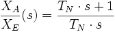 \frac {X_A}{X_E}(s)=\frac {T_N\cdot s+1}{T_N \cdot s}