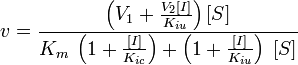 v = \frac{\left(V_1 + \frac{V_2[I]}{K_{iu}}\right)[S]}{K_m\;\left(1 + \frac{[I]}{K_{ic}}\right) + \left(1 + \frac{[I]}{K_{iu}}\right)\;[S]}