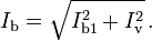 I_{\mathrm b} = \sqrt{I_{\mathrm b1}^2 + I_{\mathrm v}^2}\,.