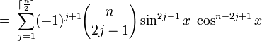  = \; \sum_{j=1}^{\lceil\frac{n}{2}\rceil} (-1)^{j+1} {n \choose 2j - 1} \sin^{2j-1} x \; \cos^{n - 2j + 1} x 