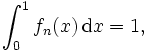 \int_0^1f_n(x)\,\mathrm dx=1,