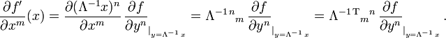 \frac{\partial f^\prime}{\partial x^m}(x)=  
\frac{\partial (\Lambda^{-1}x)^n}{\partial x^m}\,
\frac{\partial f}{\partial y^n}_{|_{y=\Lambda^{-1}\,x}}=
\Lambda^{-1\,n}{}_m\,
\frac{\partial f}{\partial y^n}_{|_{y=\Lambda^{-1}\,x}}=
\Lambda^{-1 \,\text{T}}{}_m{}^n\,
\frac{\partial f}{\partial y^n}_{|_{y=\Lambda^{-1}\,x}}\,.
