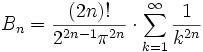  B_n = \frac{ (2n)!} {2^{2n - 1}\pi ^ {2n}} \cdot  \sum_{k=1}^\infty \frac{1}{ k^{2n}} 