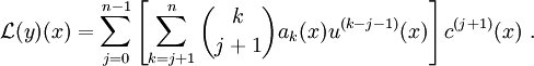 \mathcal{L}(y)(x) = \sum_{j=0}^{n-1}\left[\sum_{k=j+1}^n{k \choose {j+1}}a_k(x)u^{(k-j-1)}(x)\right]c^{(j+1)}(x)\ .