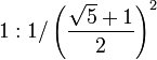 1:1/\left(\frac{\sqrt{5}+1}{2}\right)^2