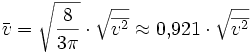 \bar v = \sqrt{8 \over {3 \pi}} \cdot \sqrt {\overline{v^2}} \approx 0{,}921 \cdot \sqrt {\overline{v^2}}