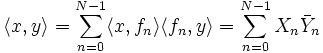 
\langle x,y\rangle=\sum_{n=0}^{N-1}\langle x,f_n\rangle\langle f_n,y\rangle=\sum_{n=0}^{N-1}X_n\bar Y_n \,
