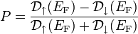 P = \frac{\mathcal{D}_\uparrow(E_\mathrm{F}) - \mathcal{D}_\downarrow(E_\mathrm{F})}{\mathcal{D}_\uparrow(E_\mathrm{F}) + \mathcal{D}_\downarrow(E_\mathrm{F})}
