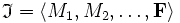 \mathfrak{I}=\langle M_1, M_2, \dots,\textbf{F} \rangle