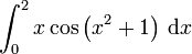 \int_{0}^2 x \cos\left(x^2+1\right) \,\mathrm{d}x