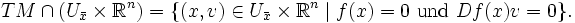  TM \cap (U_{\bar{x}}\times\mathbb{R}^n) = \{
(x,v)\in U_{\bar{x}}\times\mathbb{R}^n
\mid
f(x)=0 \mbox{ und }
Df(x)v = 0
\}.